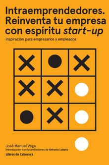 Intraemprendedores. Reinventa tu empresa con espritu start-up.  Jos Manuel Vega Lorenzo