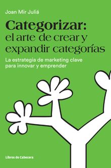 Categorizar: el arte de crear y expandir categoras.  Joan Mir Juli