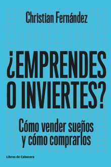 Emprendes o inviertes?.  Christian Fernndez Garca