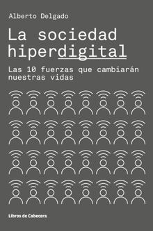 La sociedad hiperdigital.   Alberto Delgado