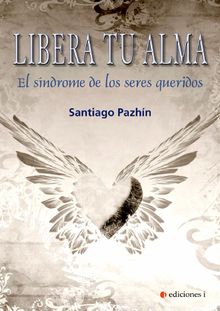 LIBERA TU ALMA.  SANTIAGO PAZHN