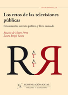 Los retos de las televisiones pblicas: financiacin, servicio pblico y libre mercado.  Rosario de Mateo Prez