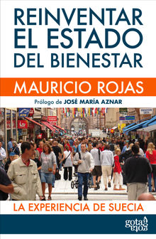 Reinventar el Estado del bienestar.  Mauricio Rojas