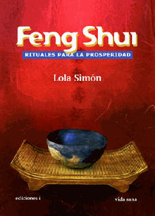 Feng shui, rituales para la prosperidad.  Lola Simn