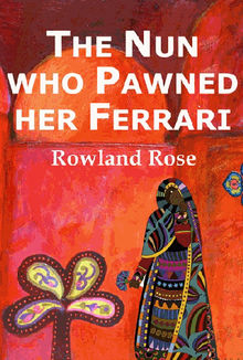 The nun who pawned her Ferrari.  Rowland Rose