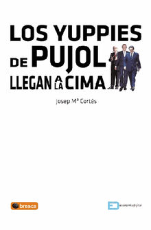 Los Yuppies de Pujol llegan a la cima. Ebook.  Josep Mara Corts Corts