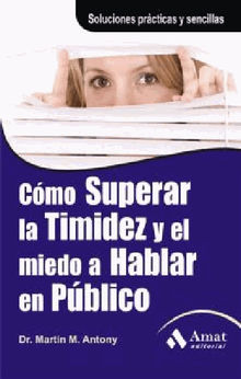 Como superar la timidez y el miedo a hablar en pblico. Ebook.  MARTIN M. ANTONY