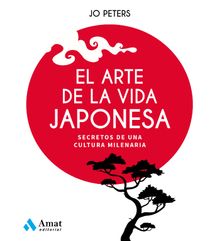 El arte de la vida japonesa.  Jo Peters