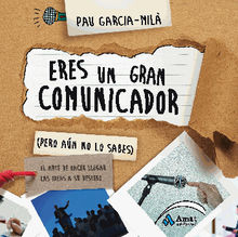 Eres un gran comunicador (Pero an no lo sabes). Ebook.  PAU GARCIA-MIL PUJOL