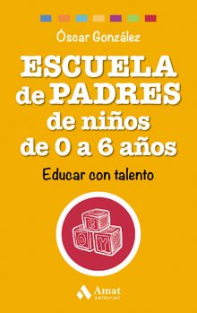 Escuela de Padres de nios de 0 a 6 aos. Ebook..  scar Gonzlez Vzquez