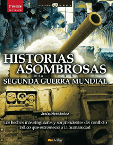 Historias asombrosas de la Segunda Guerra Mundial.  Jess Hernndez