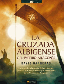 La cruzada Albigense y el Imperio aragons.  David Barreras