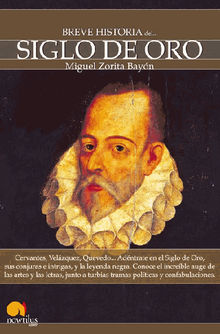 Breve historia del Siglo de Oro.  Miguel Zorita Bayn