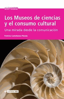 Los Museos de ciencias y el consumo cultural.  Patricia CastellanosPineda
