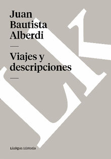 Viajes y descripciones.  Juan Bautista Alberdi