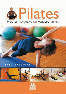 Pilates. Manual completo del mtodo Pilates.  Rael Isacowitz