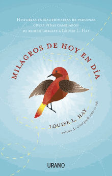 Milagros de hoy en da.  Louise Hay