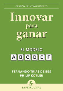 Innovar para ganar.  Fernando Trias de Bes