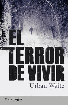 El terror de vivir.  Urban Waite