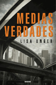 Medias verdades.  Lisa Unger