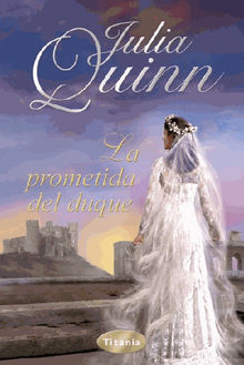 La prometida del duque.  Julia Quinn