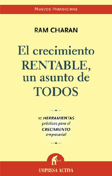 El crecimiento rentable, un asunto de todos.  Ram Charan