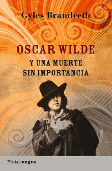 Oscar Wilde y una muerte sin importancia.  Gyles Brandreth