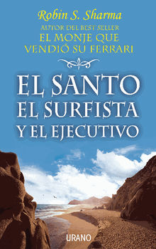 El santo, el surfista y el ejecutivo.  Robin Sharma