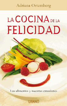 La cocina de la felicidad.  Adriana Ortemberg Silva