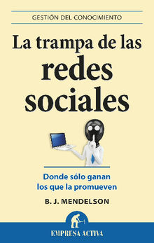 La trampa de las redes sociales.  B.J Mendelson