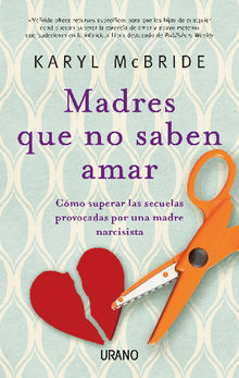 Madres que no saben amar.  Karyl McBride