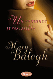 Un romance irresistible.  Mary Balogh