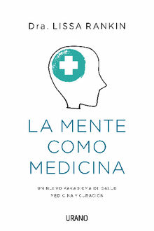 La mente como medicina .  Lissa Rankin