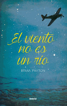 El viento no es un ro.  Brian Payton