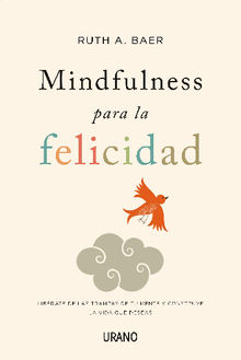 Mindfulness para la felicidad.  Ruth Baer