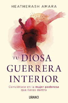 Tu diosa guerrera interior.  HeatherAsh Amara