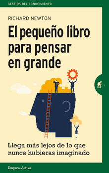 El pequeo libro para pensar en grande.  Richard Newton