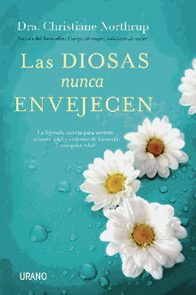 Las diosas nunca envejecen.  Christiane Northrup