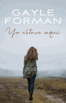 Yo estuve aqu.  Gayle Forman