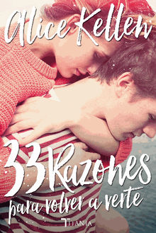 33 razones para volver a verte.  Alice Kellen