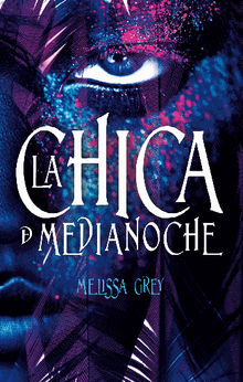 La chica de medianoche.  Melissa Grey