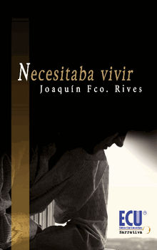 Necesitaba vivir.  Joaqun Francisco Rives Ballesta