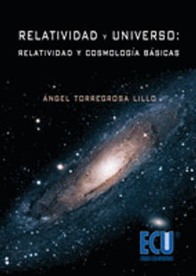 Relatividad  y Universo: Relatividad y cosmologa bsicas.  ngel Torregrosa Lillo