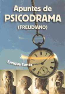 Apuntes de psicodrama (Freudiano).  Enrique Cortes P?rez