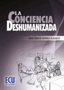 La conciencia deshumanizada.  Juan Ignacio Herniz Blzquez