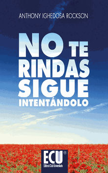 No te rindas. Sigue intentndolo.  Anthony Ighedosa Rockson