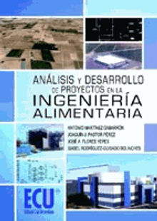 Anlisis y desarrollo de proyectos en la ingeniera alimentaria.  Antonio Martnez Gabarrn