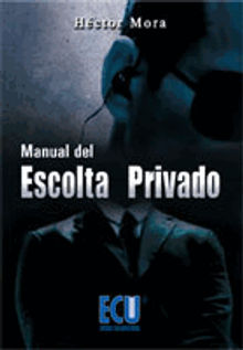 Manual del escolta privado.  Hctor Mora Chamorro