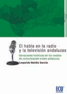 El habla en la radio y la televisin andaluzas.  Leopoldo Ildefonso Balia Garca