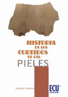 Historia de los curtidos de las pieles.  Cristbal Caballero Escribano